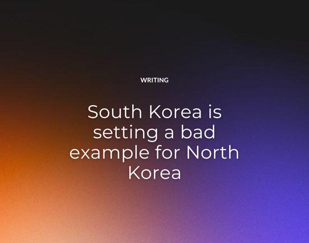 South Korea is setting a bad example for North Korea