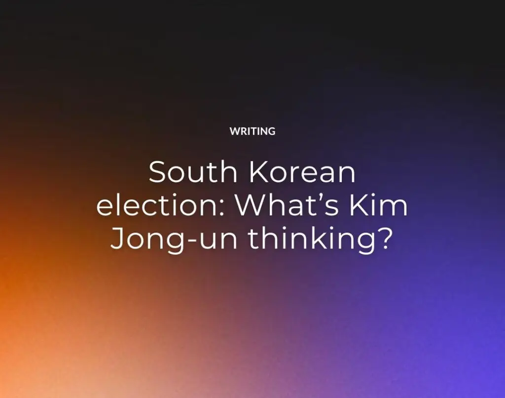 South Korean election What’s Kim Jong-un thinking