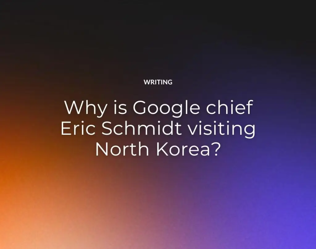 Why is Google chief Eric Schmidt visiting North Korea
