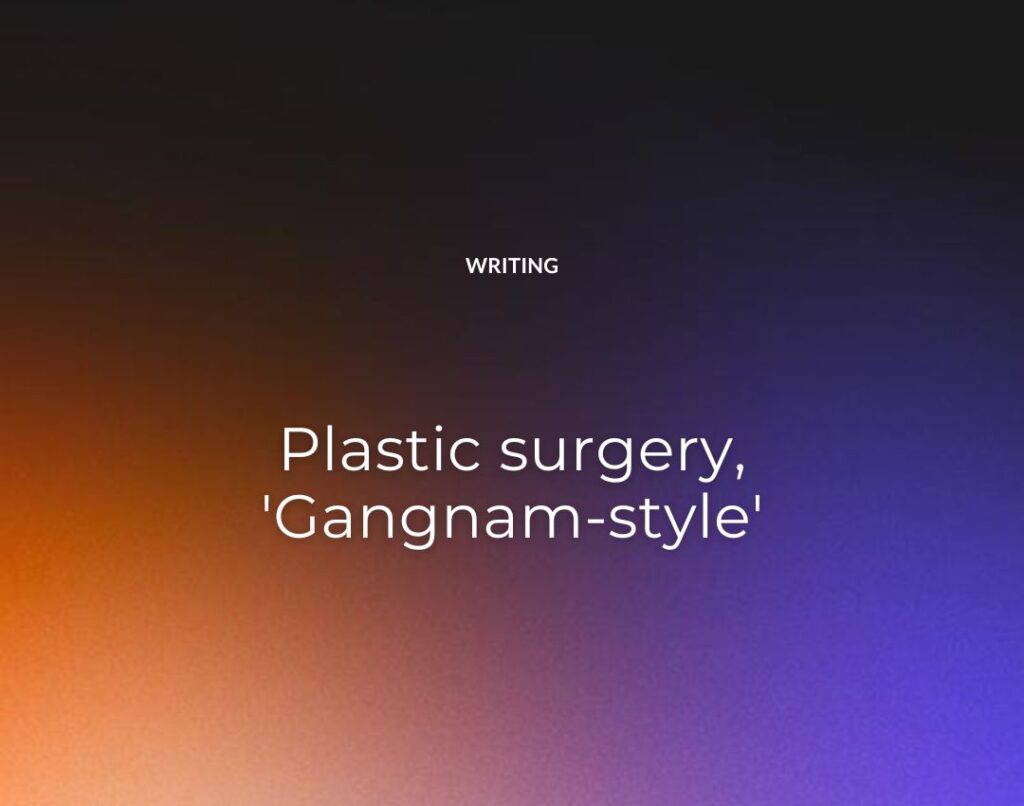 Plastic surgery, 'Gangnam-style'