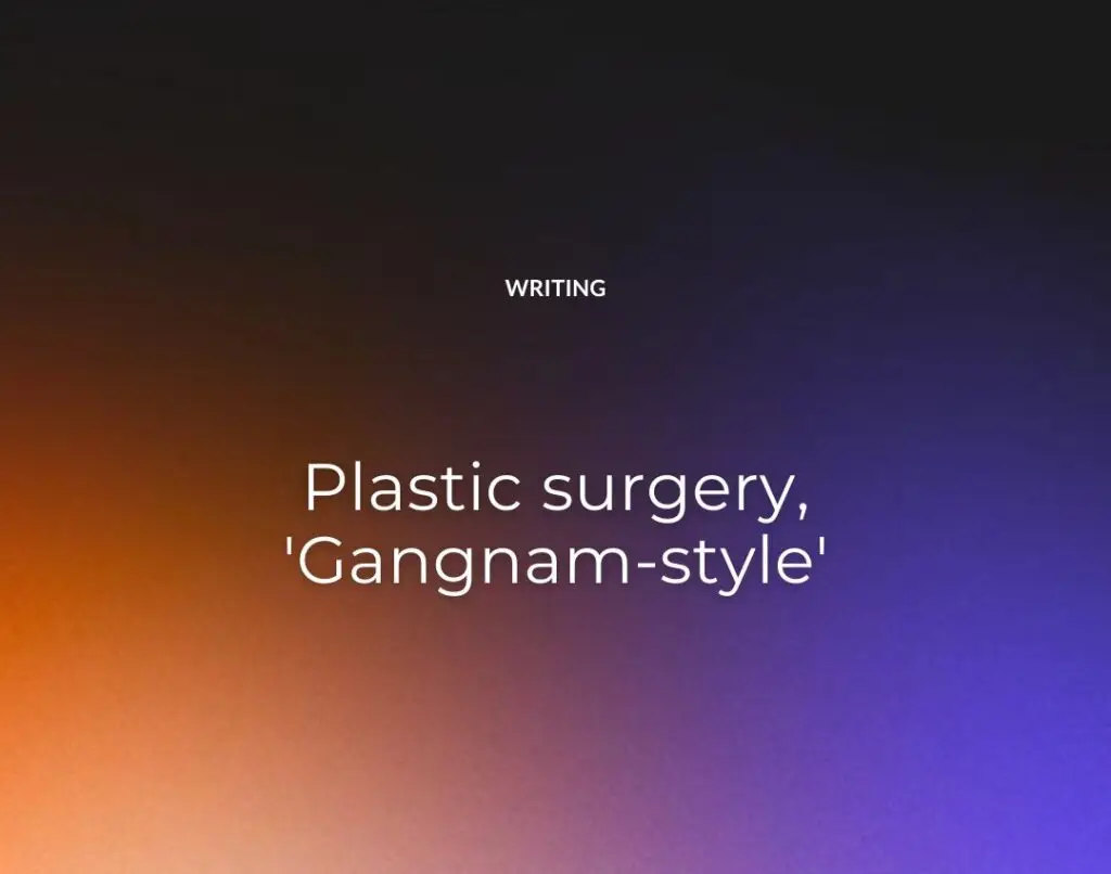 Plastic surgery, 'Gangnam-style'