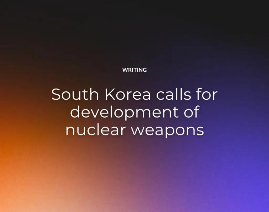 South Korea calls for development of nuclear weapons
