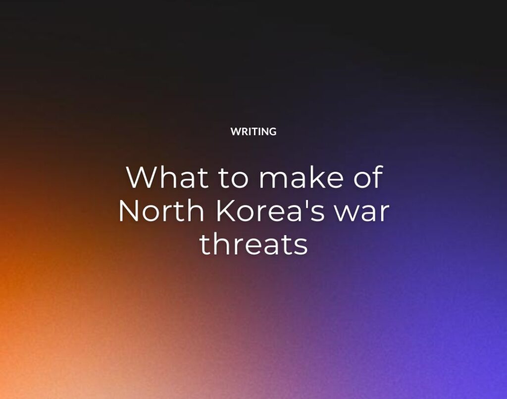 What to make of North Korea's war threats