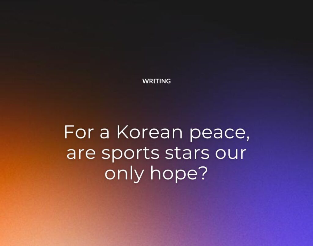 For a Korean peace, are sports stars our only hope
