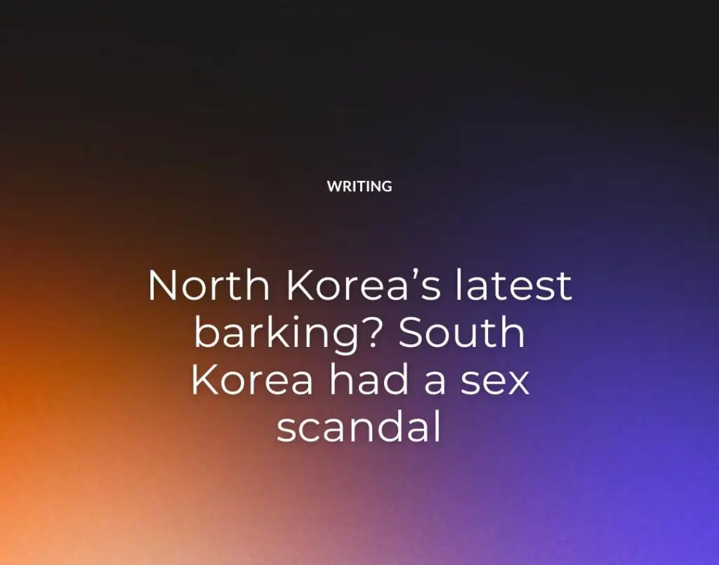 North Korea’s latest barking South Korea had a sex scandal