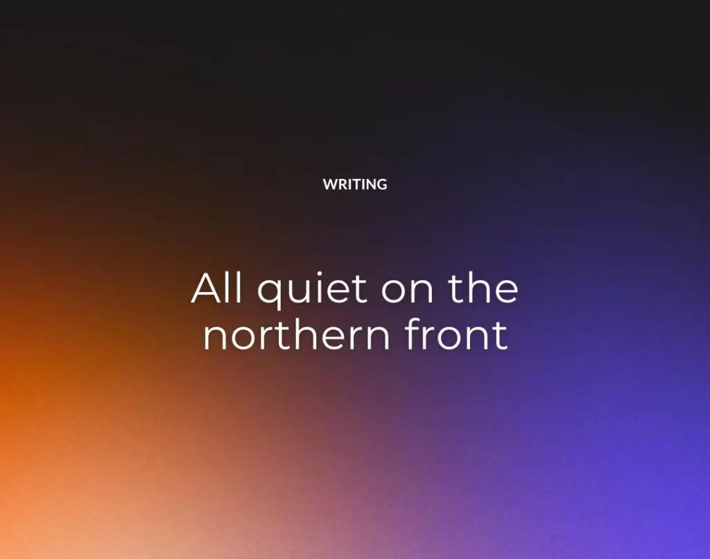 All quiet on the northern front