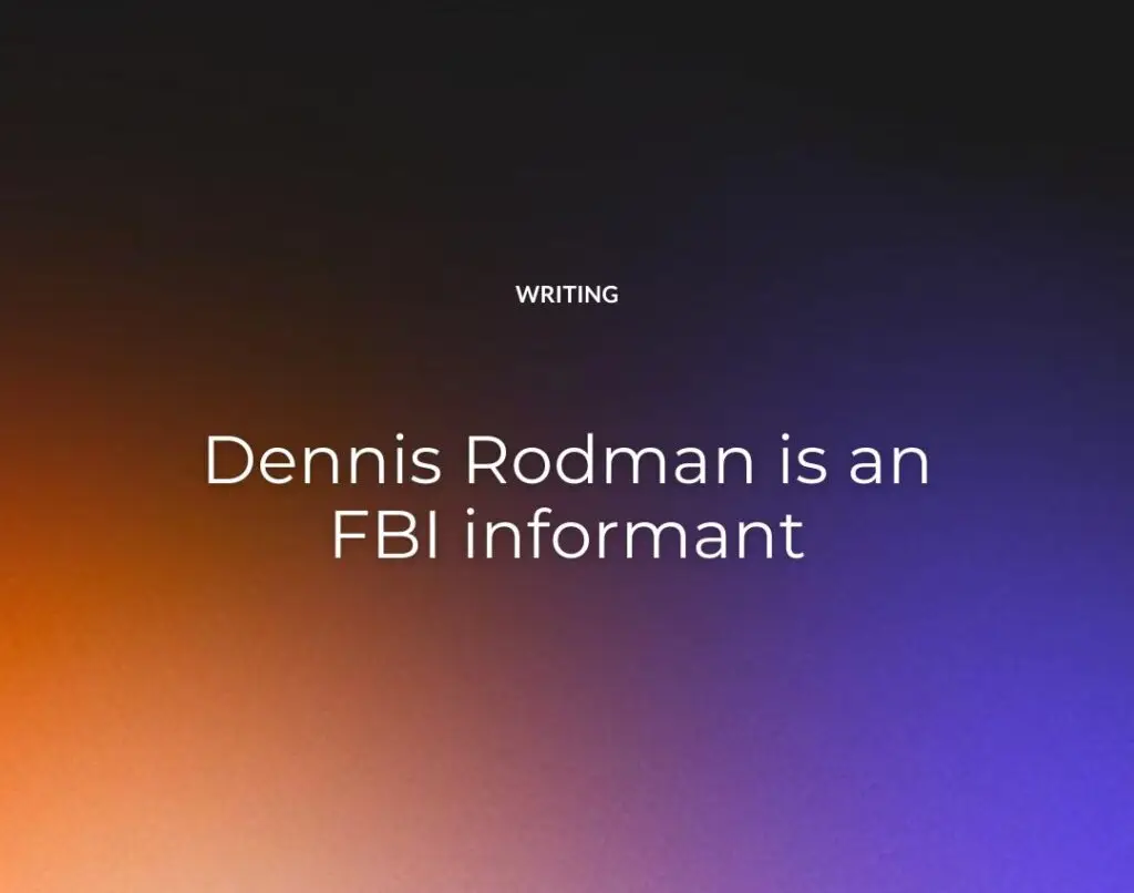 Dennis Rodman is an FBI informant