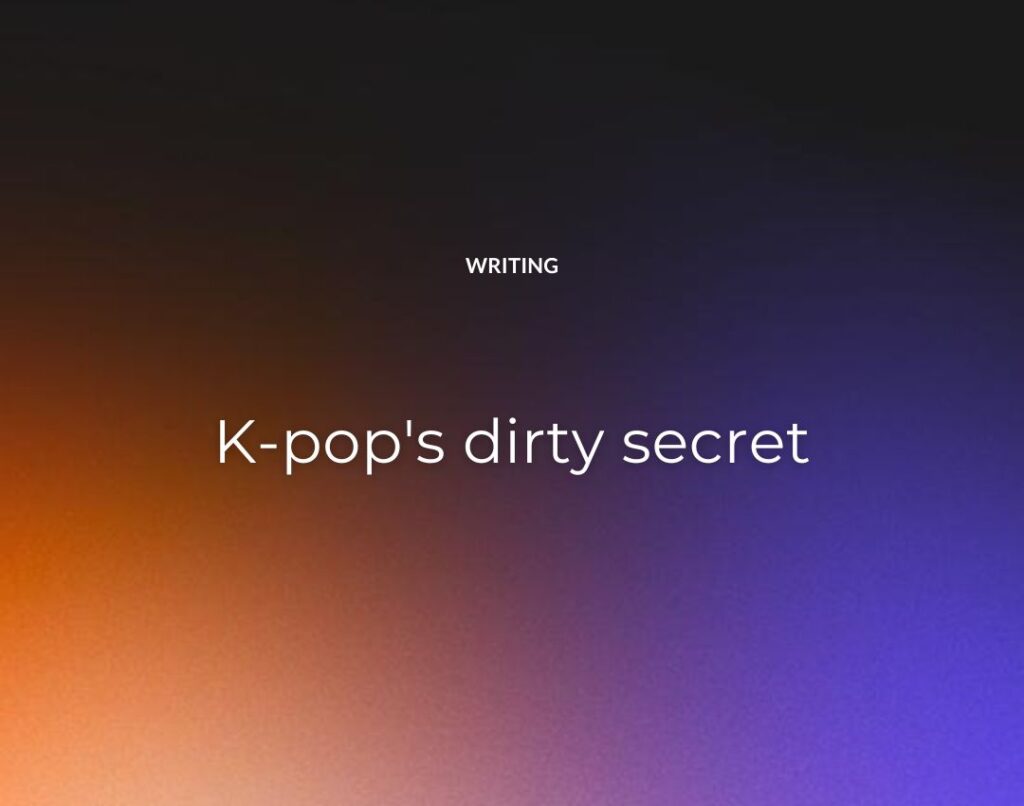 K-pop's dirty secret