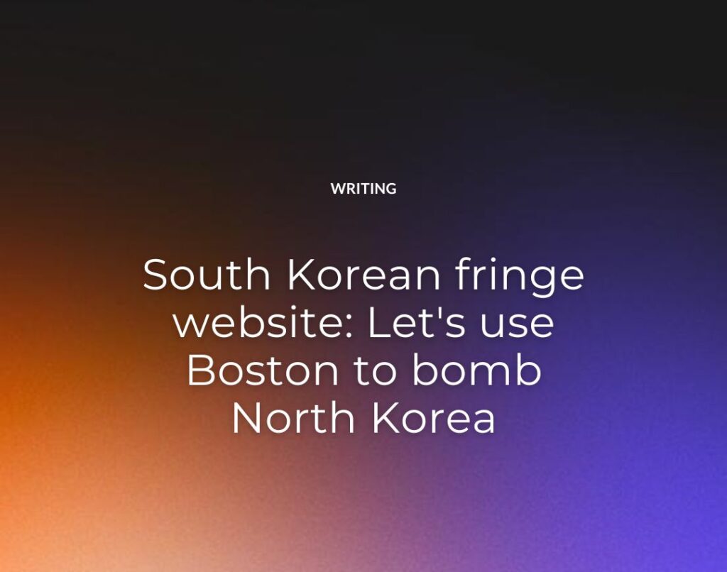 South Korean fringe website Let's use Boston to bomb North Korea