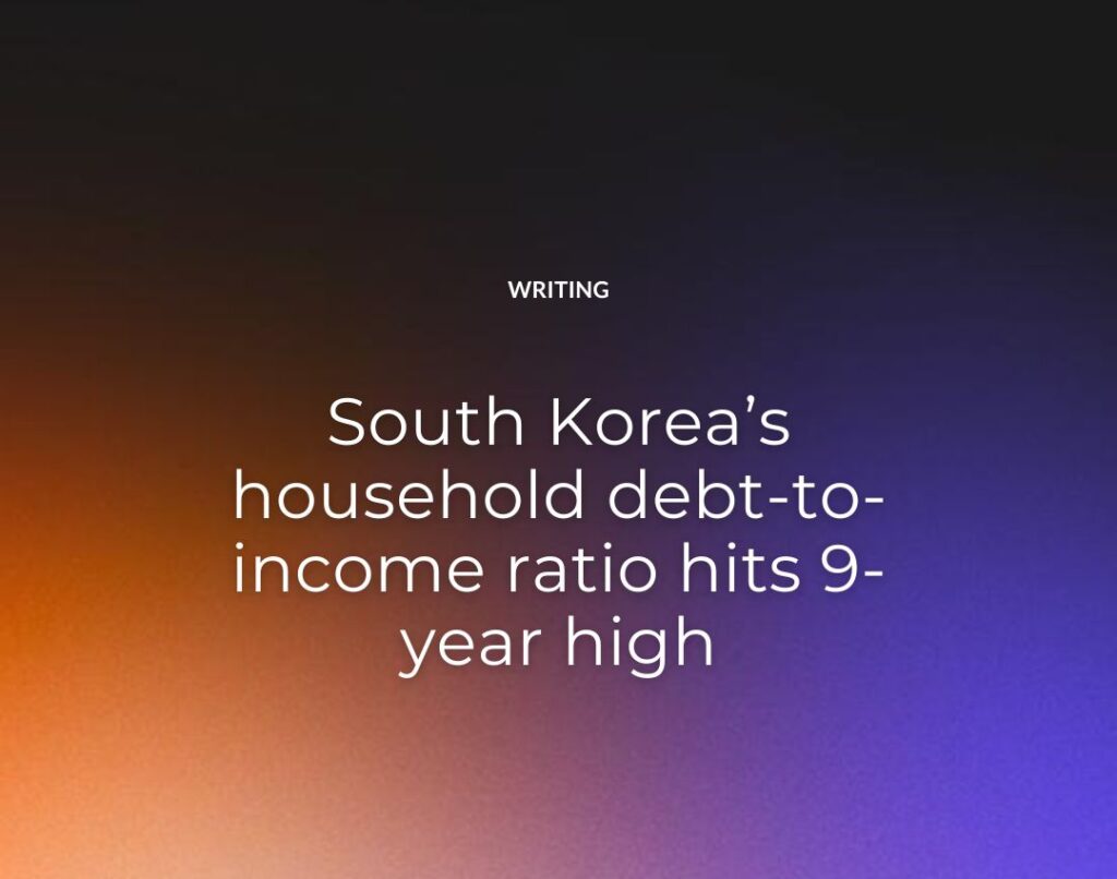 South Korea’s household debt-to-income ratio hits 9-year high