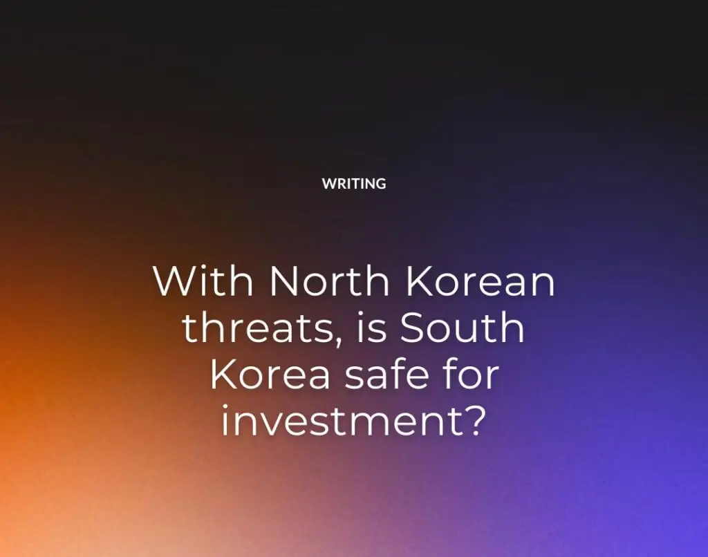With North Korean threats, is South Korea safe for investment