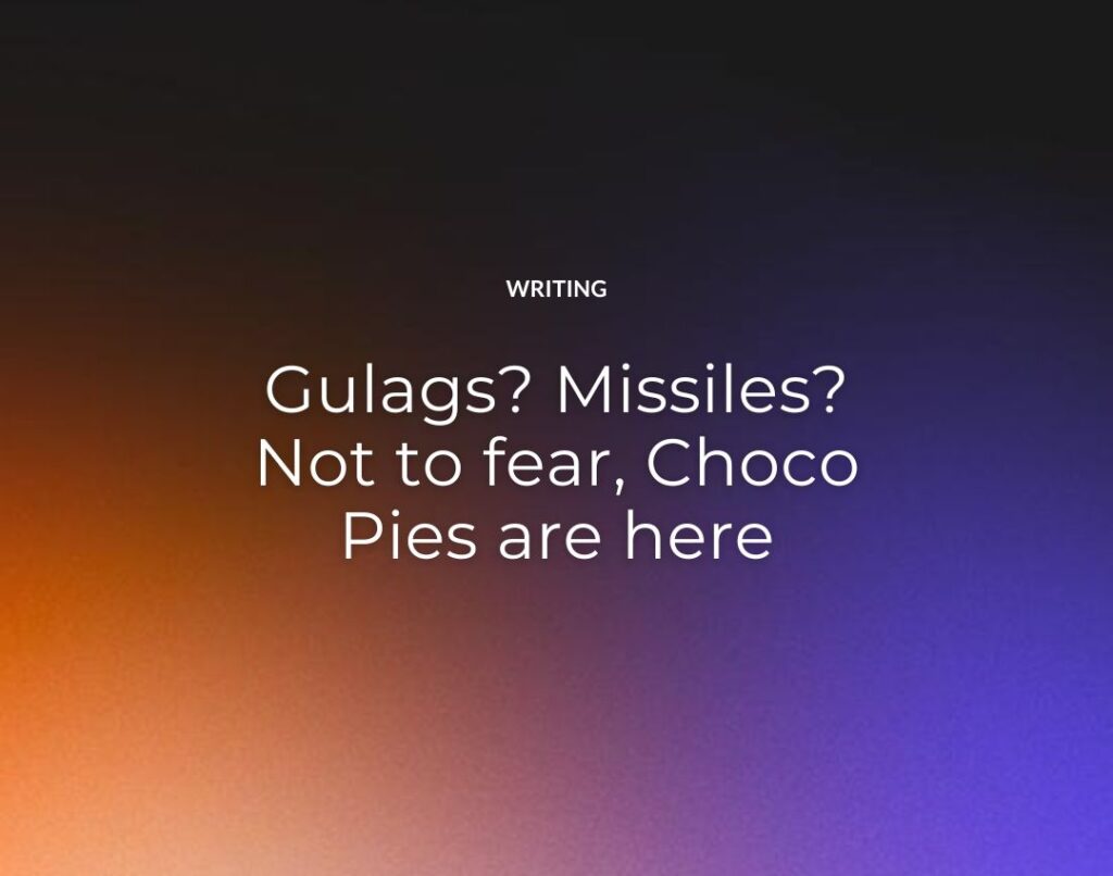Gulags-Missiles-Not-to-fear-Choco-Pies-are-here