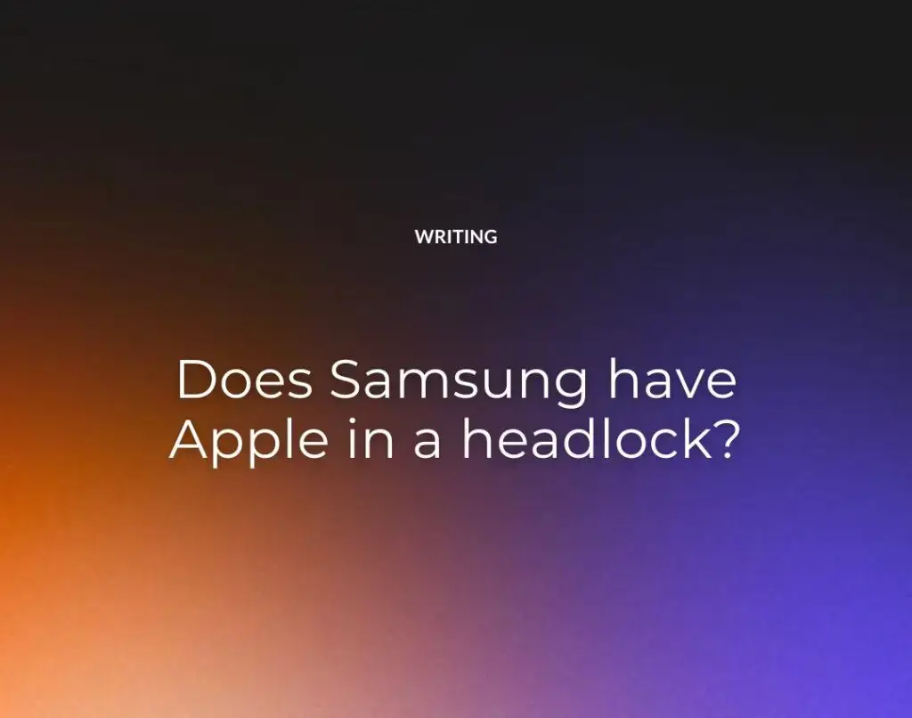 Does Samsung have Apple in a headlock