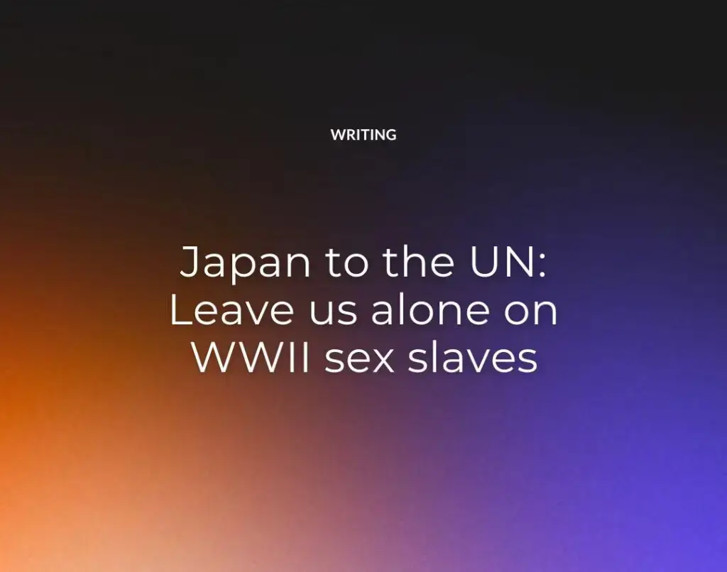 Japan to the UN Leave us alone on WWII sex slaves