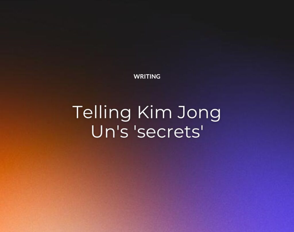 Telling Kim Jong Un's 'secrets'