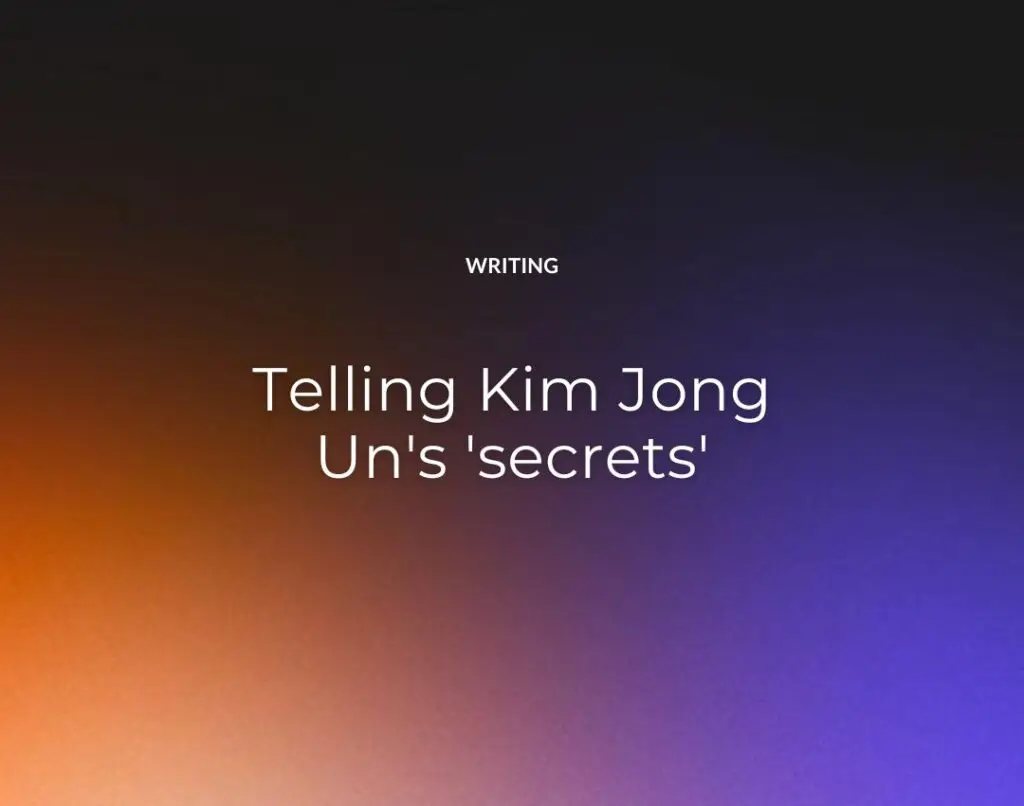 Telling Kim Jong Un's 'secrets'