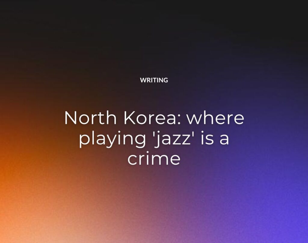 North Korea where playing 'jazz' is a crime