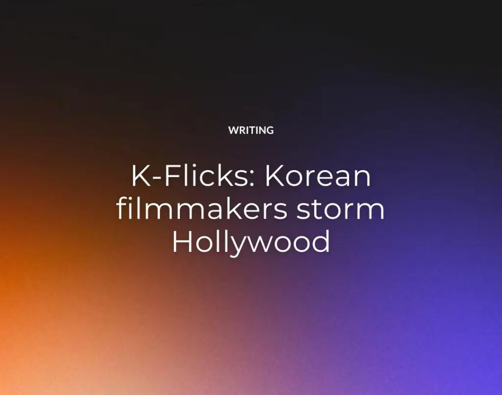 K-Flicks Korean filmmakers storm Hollywood