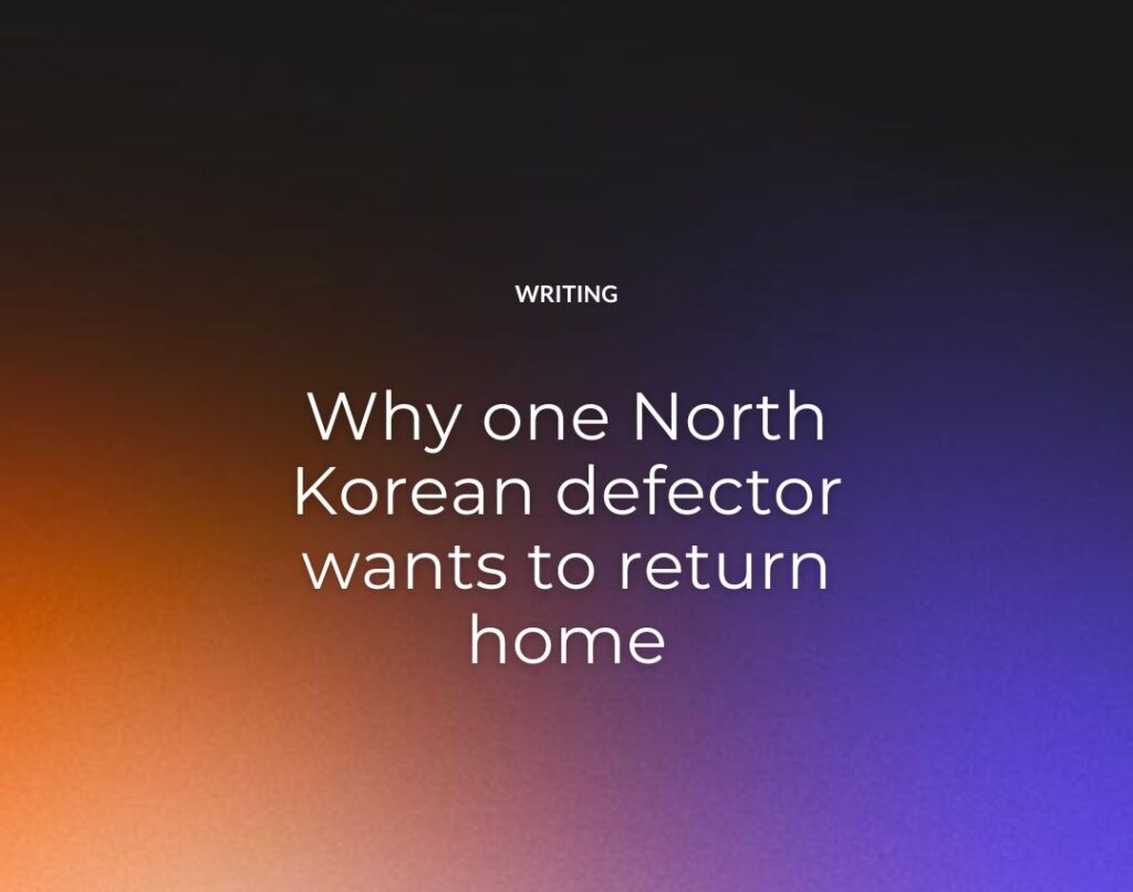 Why one North Korean defector wants to return home