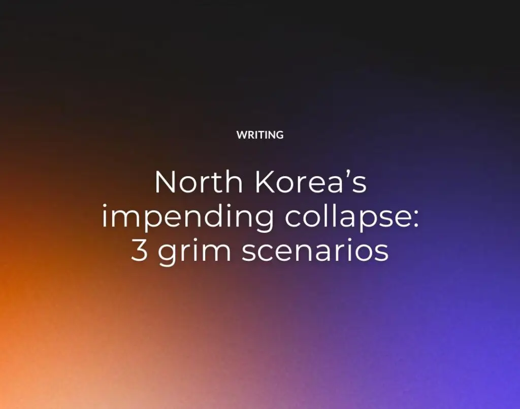 North Korea’s impending collapse: 3 grim scenarios