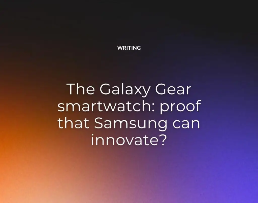 The Galaxy Gear smartwatch proof that Samsung can innovate