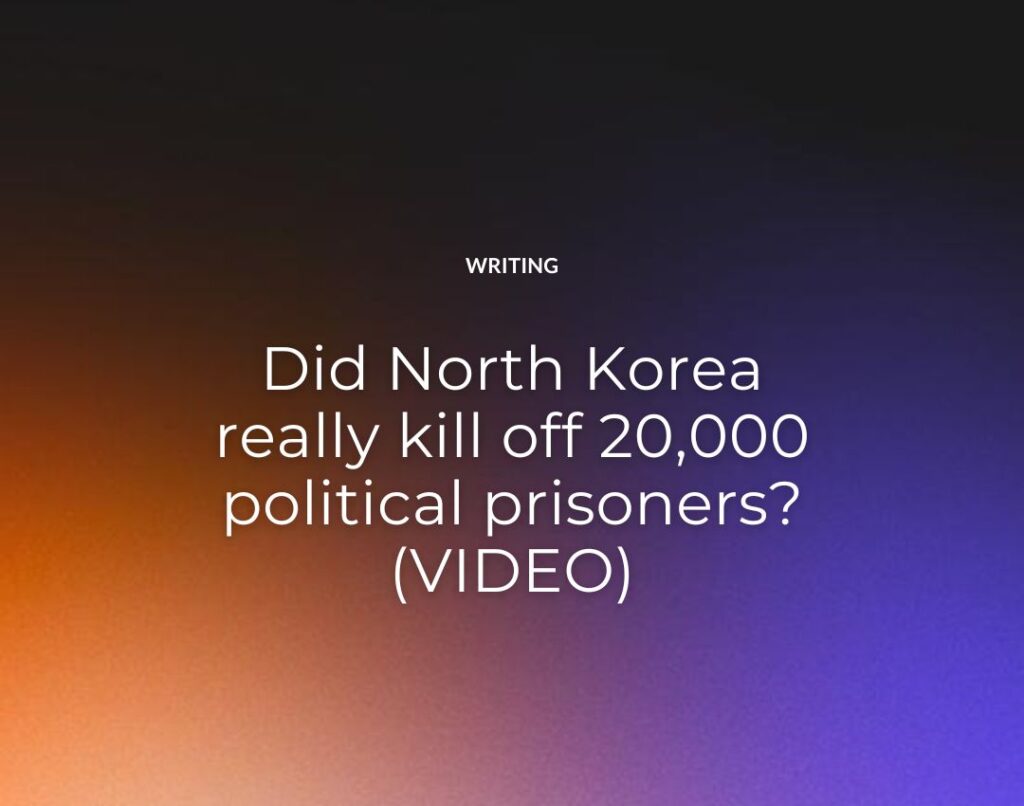 Did North Korea really kill off 20,000 political prisoners (VIDEO)
