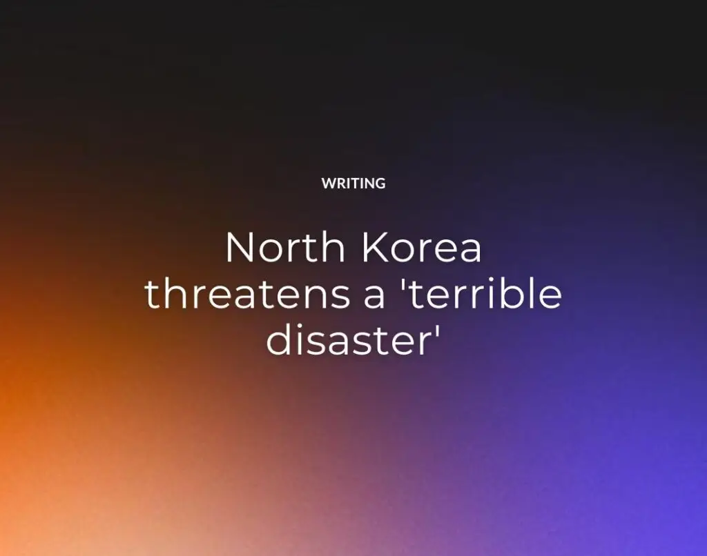 North Korea threatens a 'terrible disaster'