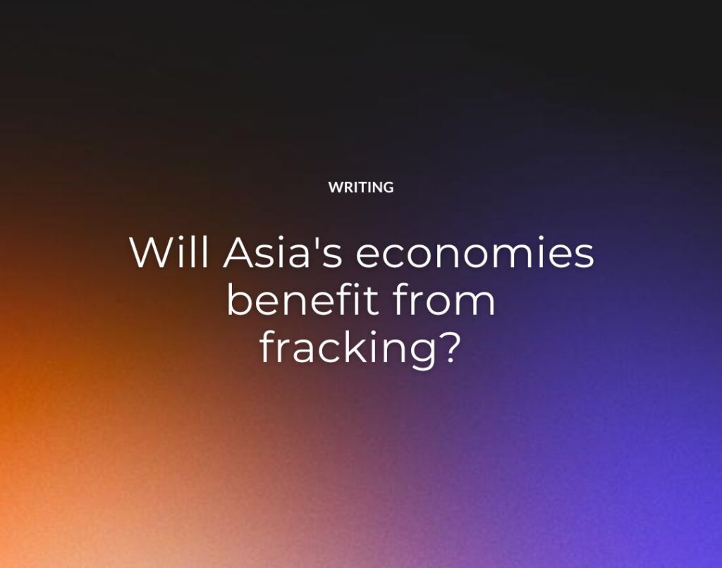 Will Asia's economies benefit from fracking