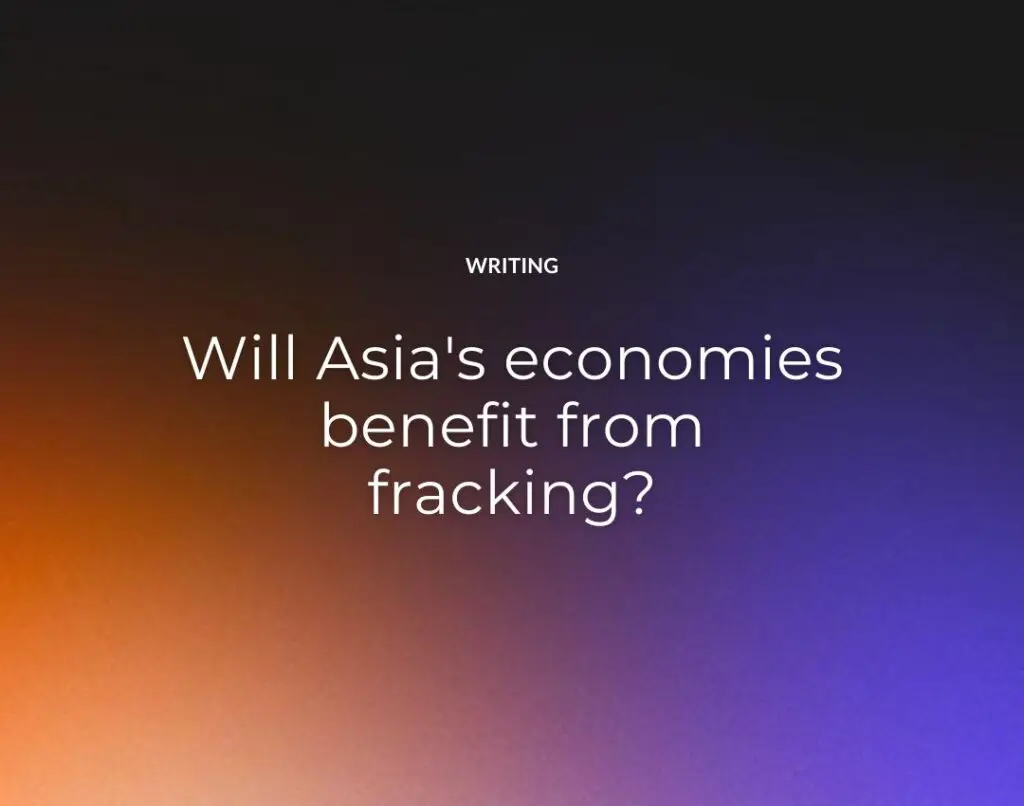Will Asia's economies benefit from fracking
