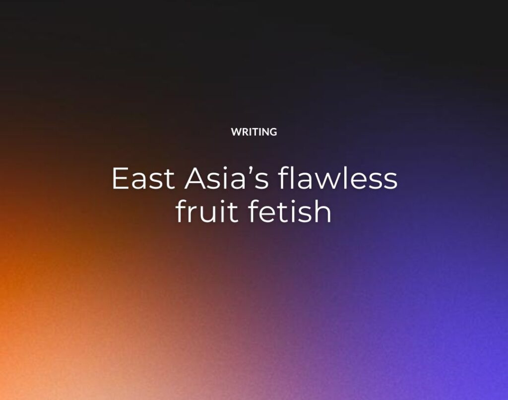 East Asia’s flawless fruit fetish