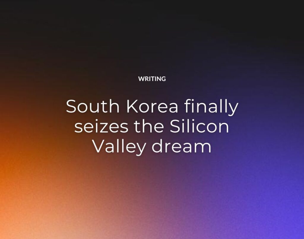 South Korea finally seizes the Silicon Valley dream