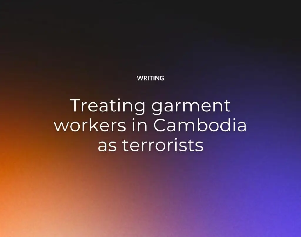 Treating garment workers in Cambodia as terrorists
