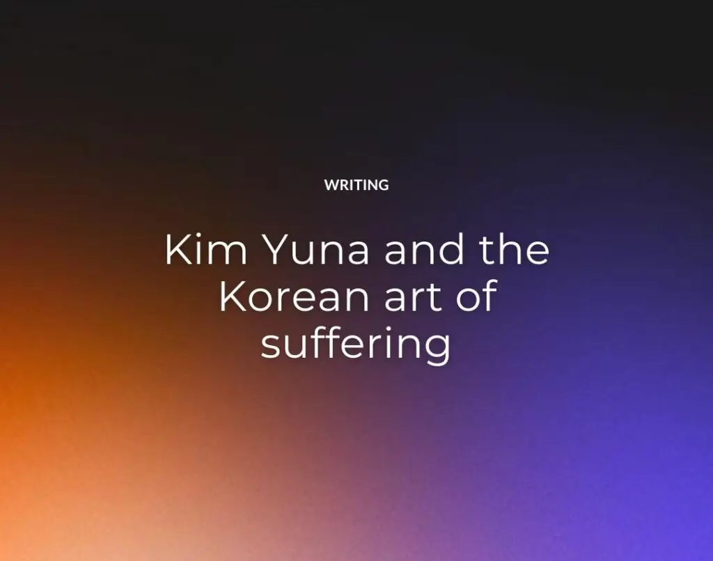 Kim Yuna and the Korean art of suffering