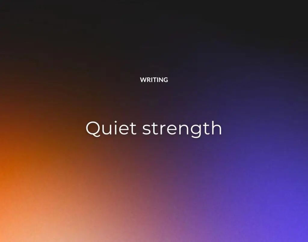 Quiet strength