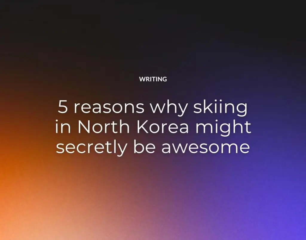 5 reasons why skiing in North Korea might secretly be awesome