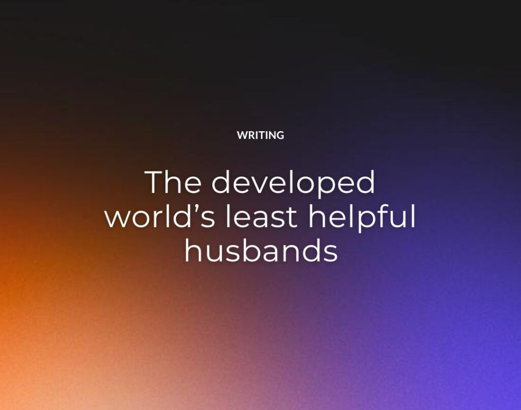 The developed world’s least helpful husbands