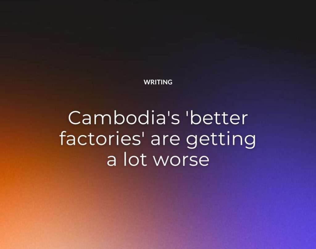 Cambodia's 'better factories' are getting a lot worse