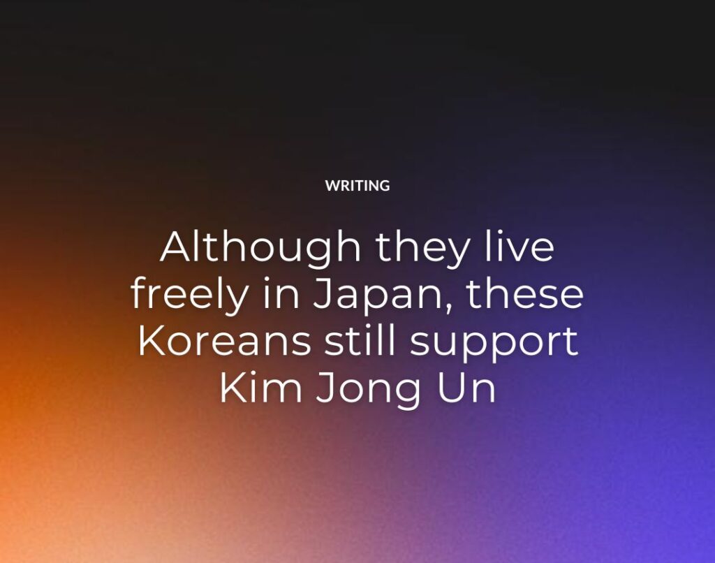 Although they live freely in Japan, these Koreans still support Kim Jong Un