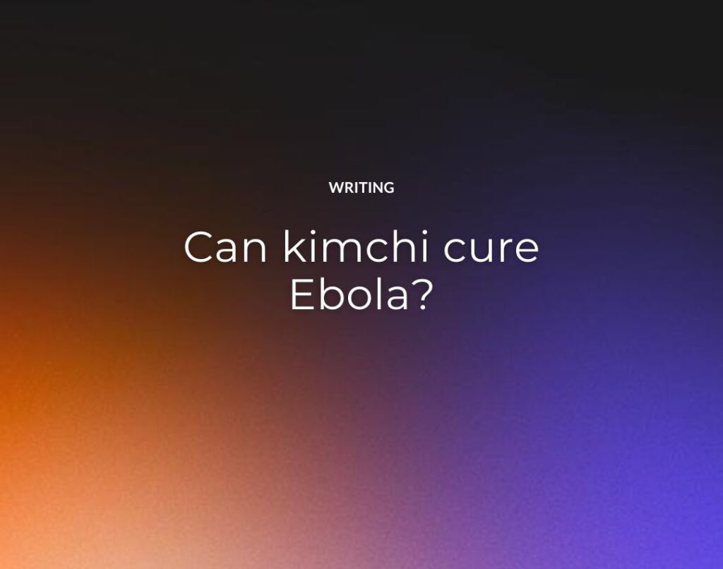 Can kimchi cure Ebola?