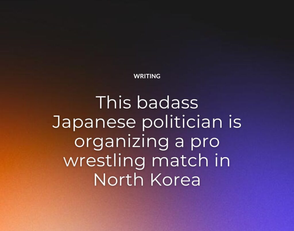 This badass Japanese politician is organizing a pro wrestling match in North Korea