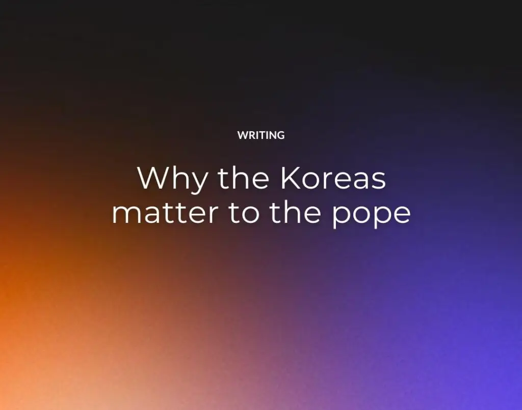 Why the Koreas matter to the pope