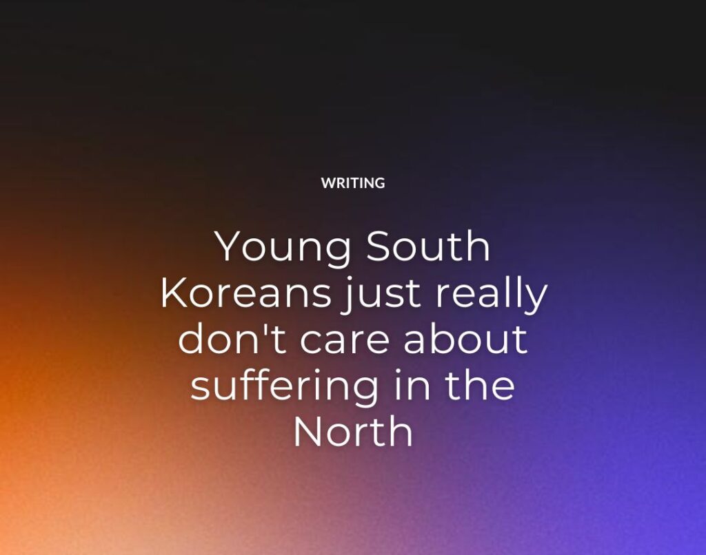 Young South Koreans just really don't care about suffering in the North