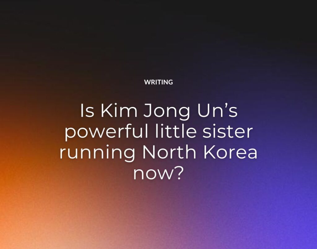 Is Kim Jong Un’s powerful little sister running North Korea now?