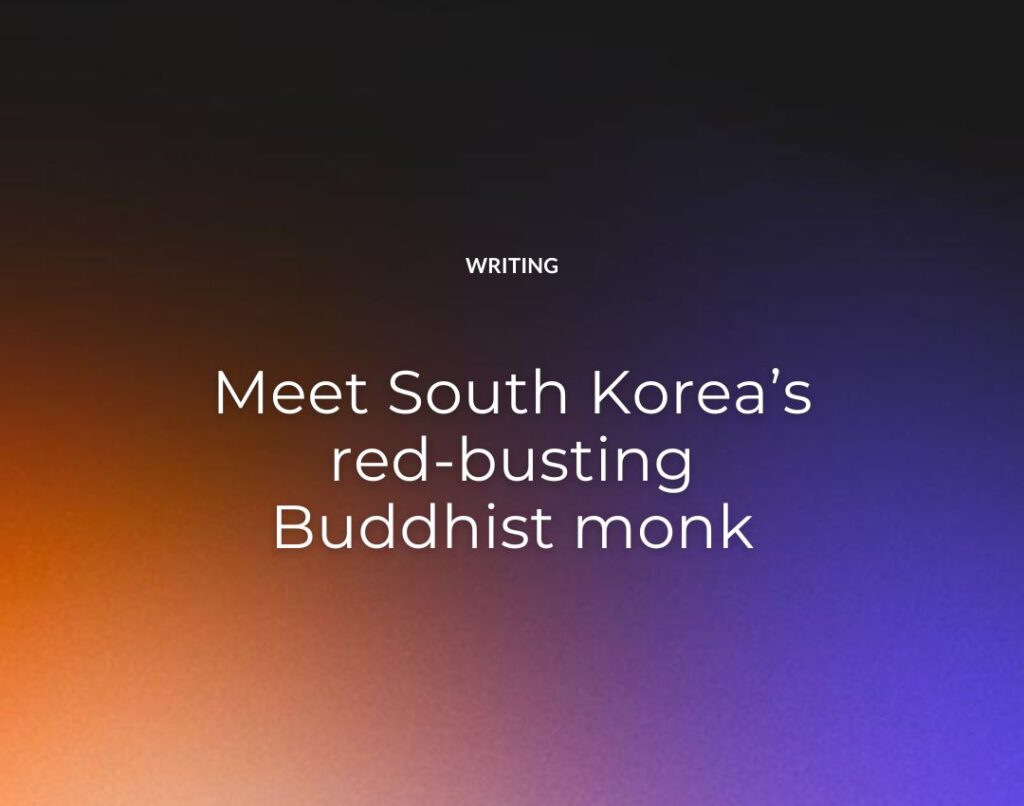 Meet South Korea’s red-busting Buddhist monk