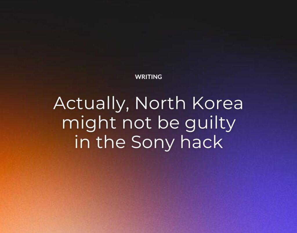 Actually, North Korea might not be guilty in the Sony hack