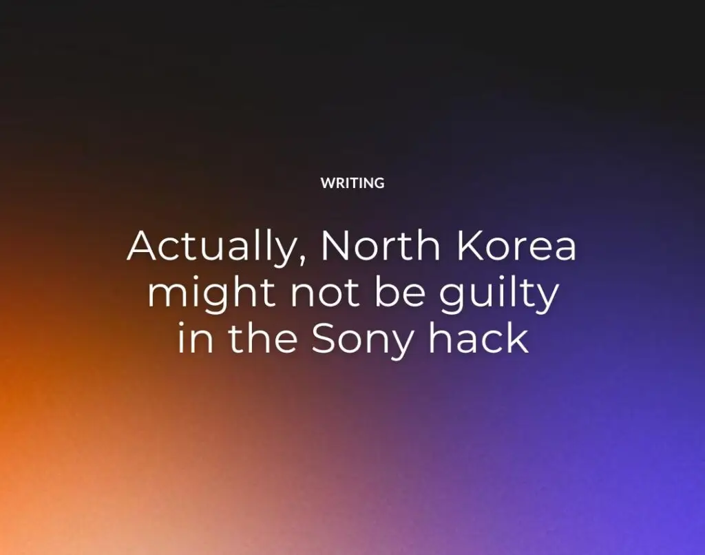 Actually, North Korea might not be guilty in the Sony hack