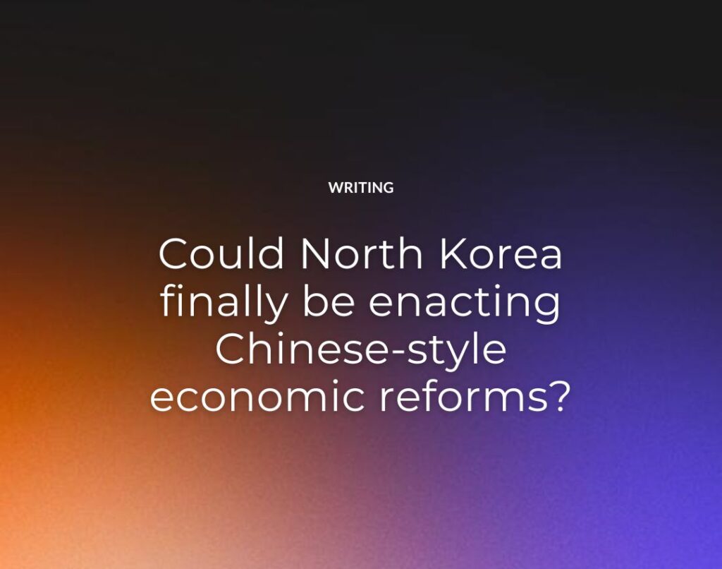 Could North Korea finally be enacting Chinese-style economic reforms?