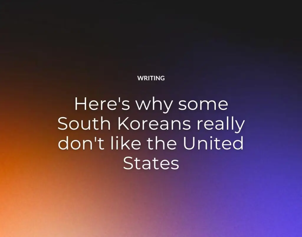 Here's why some South Koreans really don't like the United States