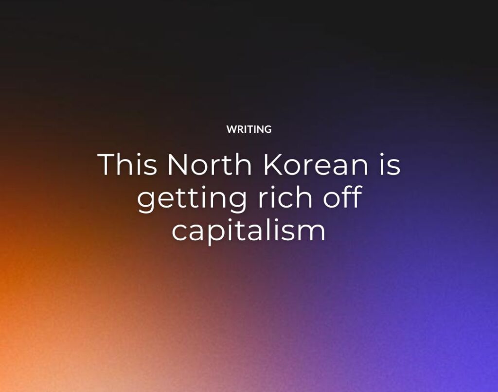 This North Korean is getting rich off capitalism