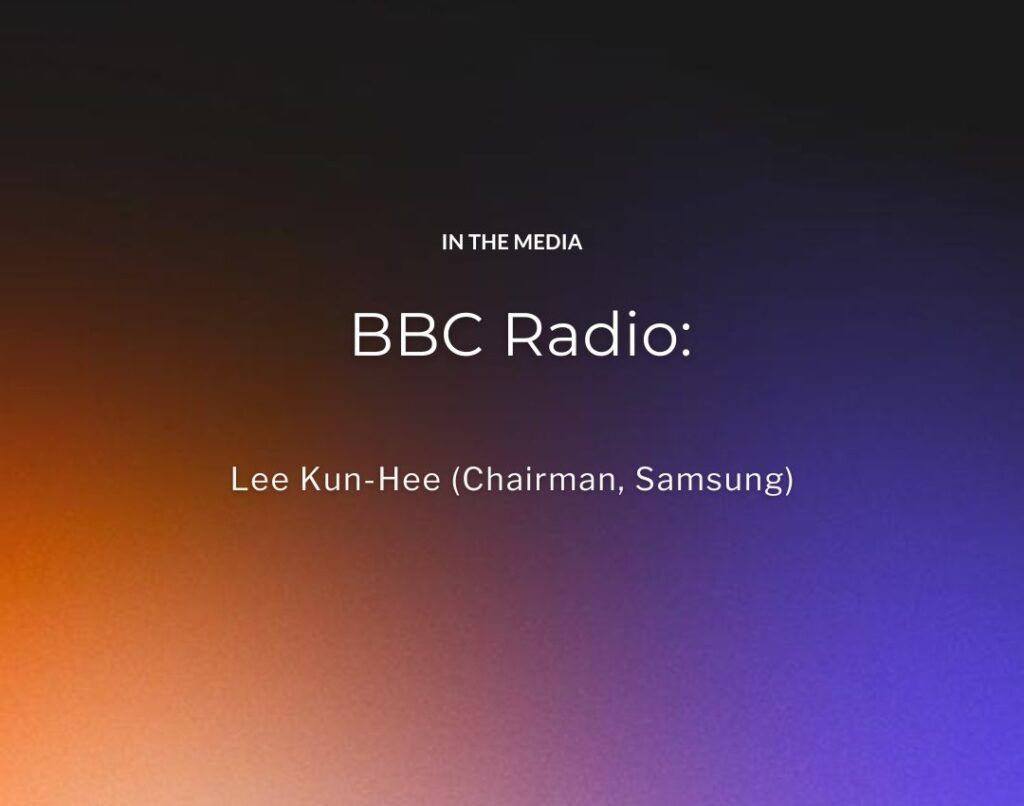 BBC Radio Lee Kun-Hee (Chairman, Samsung)